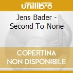 Jens Bader - Second To None cd musicale di Jens Bader