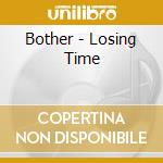 Bother - Losing Time cd musicale di Bother
