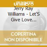 Jerry Ray Williams - Let'S Give Love Another Chance cd