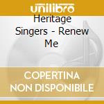 Heritage Singers - Renew Me cd musicale di Heritage Singers