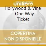 Hollywood & Vine - One Way Ticket cd