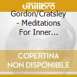 Gordon/Cratsley - Meditations For Inner Healing cd musicale di Gordon/Cratsley