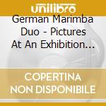 German Marimba Duo - Pictures At An Exhibition For Two Marimbas cd