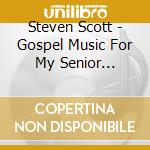 Steven Scott - Gospel Music For My Senior Friends cd