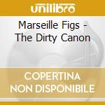 Marseille Figs - The Dirty Canon cd