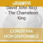 David John Ricci - The Chameleon King cd