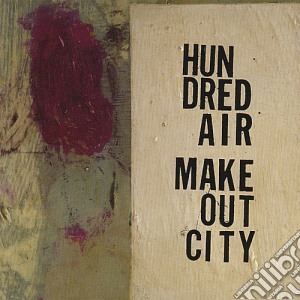 Hundred Air - Makeout City cd musicale di Hundred Air