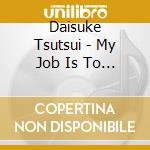 Daisuke Tsutsui - My Job Is To Listen To Spider'S Sadness cd