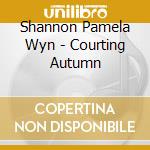 Shannon Pamela Wyn - Courting Autumn cd
