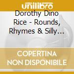 Dorothy Dino Rice - Rounds, Rhymes & Silly Songs, Ii