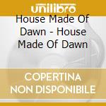 House Made Of Dawn - House Made Of Dawn cd