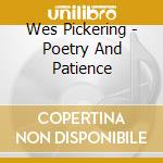 Wes Pickering - Poetry And Patience cd