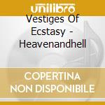Vestiges Of Ecstasy - Heavenandhell cd
