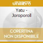 Yatu - Joroporoll cd musicale di Yatu