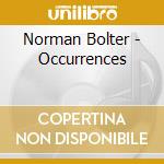 Norman Bolter - Occurrences cd musicale di Norman Bolter
