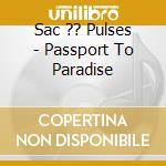 Sac ?? Pulses - Passport To Paradise cd
