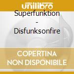 Superfunktion - Disfunksonfire