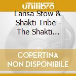 Larisa Stow & Shakti Tribe - The Shakti Sessions