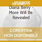 Diana Berry - More Will Be Revealed cd musicale di Diana Berry