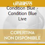 Condition Blue - Condition Blue Live