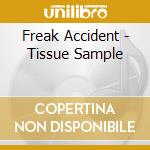 Freak Accident - Tissue Sample cd musicale di Accident Freak