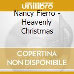 Nancy Fierro - Heavenly Christmas cd musicale di Nancy Fierro