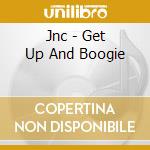 Jnc - Get Up And Boogie cd