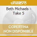 Beth Michaels - Take 5 cd