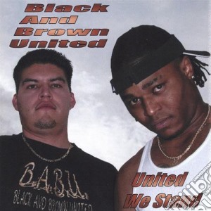 Black & Brown United - United We Stand cd musicale di Black & Brown United