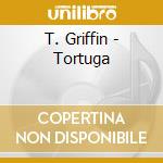 T. Griffin - Tortuga cd
