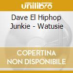 Dave El Hiphop Junkie - Watusie cd