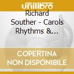 Richard Souther - Carols Rhythms & Grooves Remastered cd musicale di Richard Souther