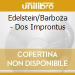 Edelstein/Barboza - Dos Improntus cd musicale di Edelstein/Barboza