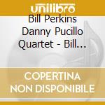 Bill Perkins Danny Pucillo Quartet - Bill Perkins Danny Pucillo Quartet Plays Charles Mingus Like Nobody Else cd