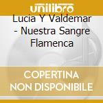 Lucia Y Valdemar - Nuestra Sangre Flamenca cd