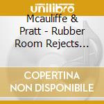 Mcauliffe & Pratt - Rubber Room Rejects (1979-2006) cd