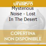 Mysterious Noise - Lost In The Desert cd
