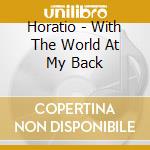 Horatio - With The World At My Back cd