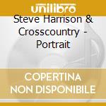 Steve Harrison & Crosscountry - Portrait cd musicale di Steve Harrison & Crosscountry