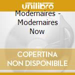 Modernaires - Modernaires Now cd musicale di Modernaires
