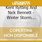 Kent Rytting And Nick Bennett - Winter Storm Warning cd