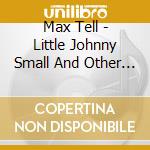 Max Tell - Little Johnny Small And Other Stories - English On cd