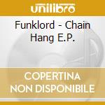 Funklord - Chain Hang E.P. cd musicale di Funklord