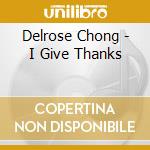 Delrose Chong - I Give Thanks cd