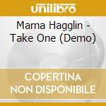 Mama Hagglin - Take One (Demo) cd