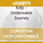 Kelp - Underwater Journey cd