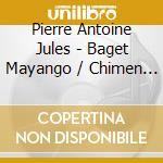 Pierre Antoine Jules - Baget Mayango / Chimen LimyÃ¨ cd musicale di Pierre Antoine Jules