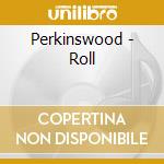 Perkinswood - Roll cd