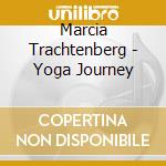Marcia Trachtenberg - Yoga Journey cd musicale di Marcia Trachtenberg