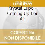 Krystal Lupo - Coming Up For Air cd musicale di Krystal Lupo
